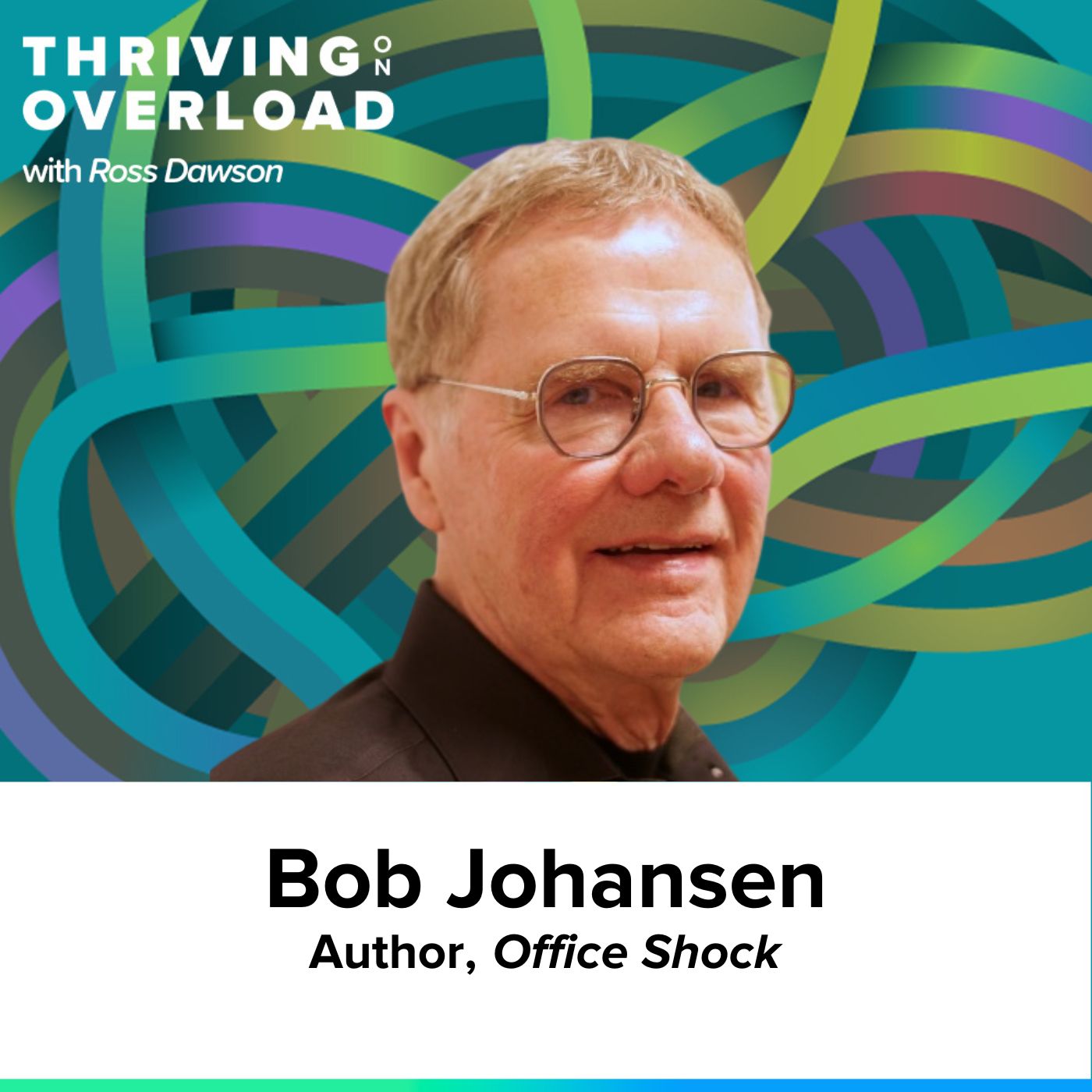 Bob Johansen on the officeverse, augmented intelligence, thinking future-back, and people as filters (Ep48)