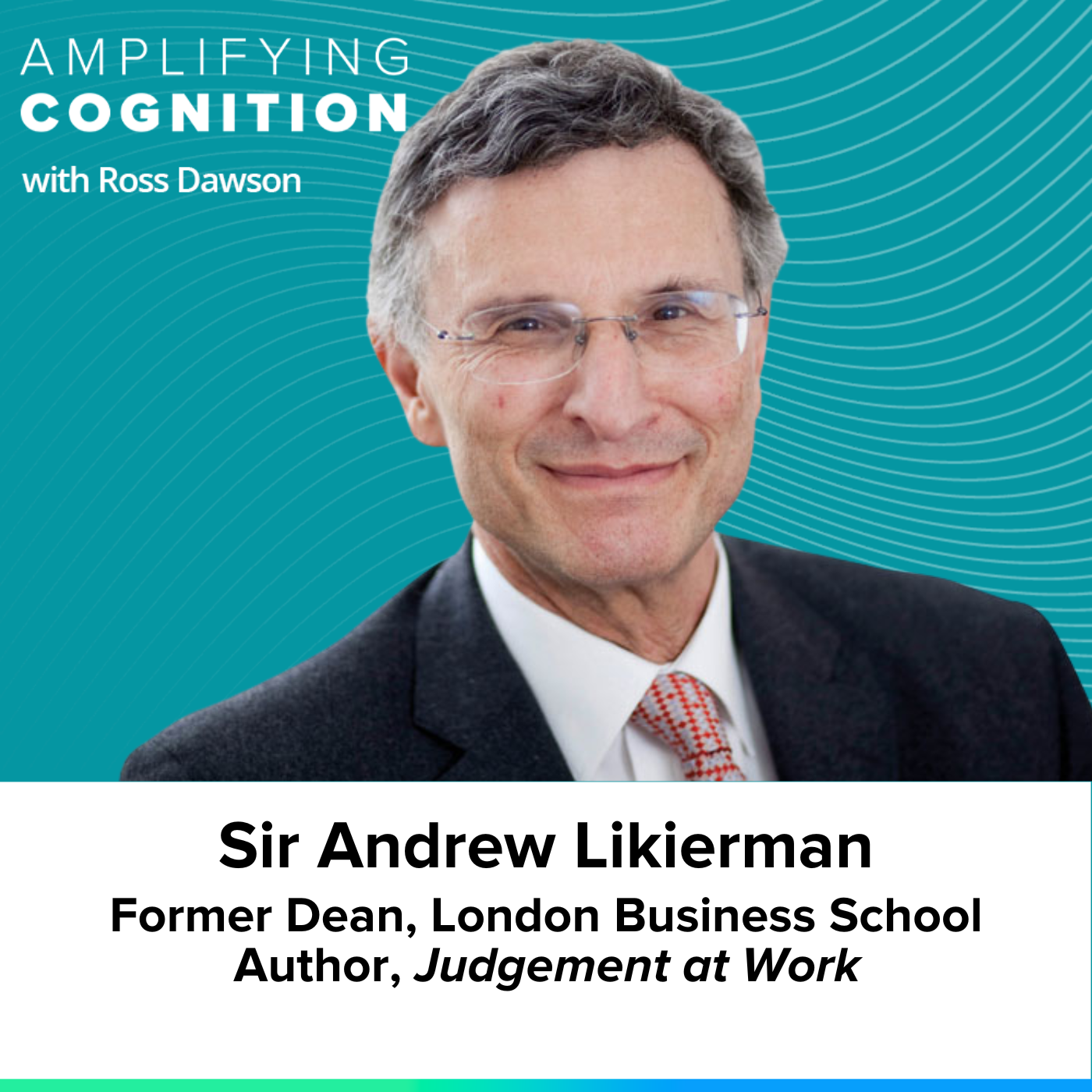 Sir Andrew Likierman on six elements for improving judgement, increasing awareness, and the comparative advantages of humans over AI (AC Ep61)
