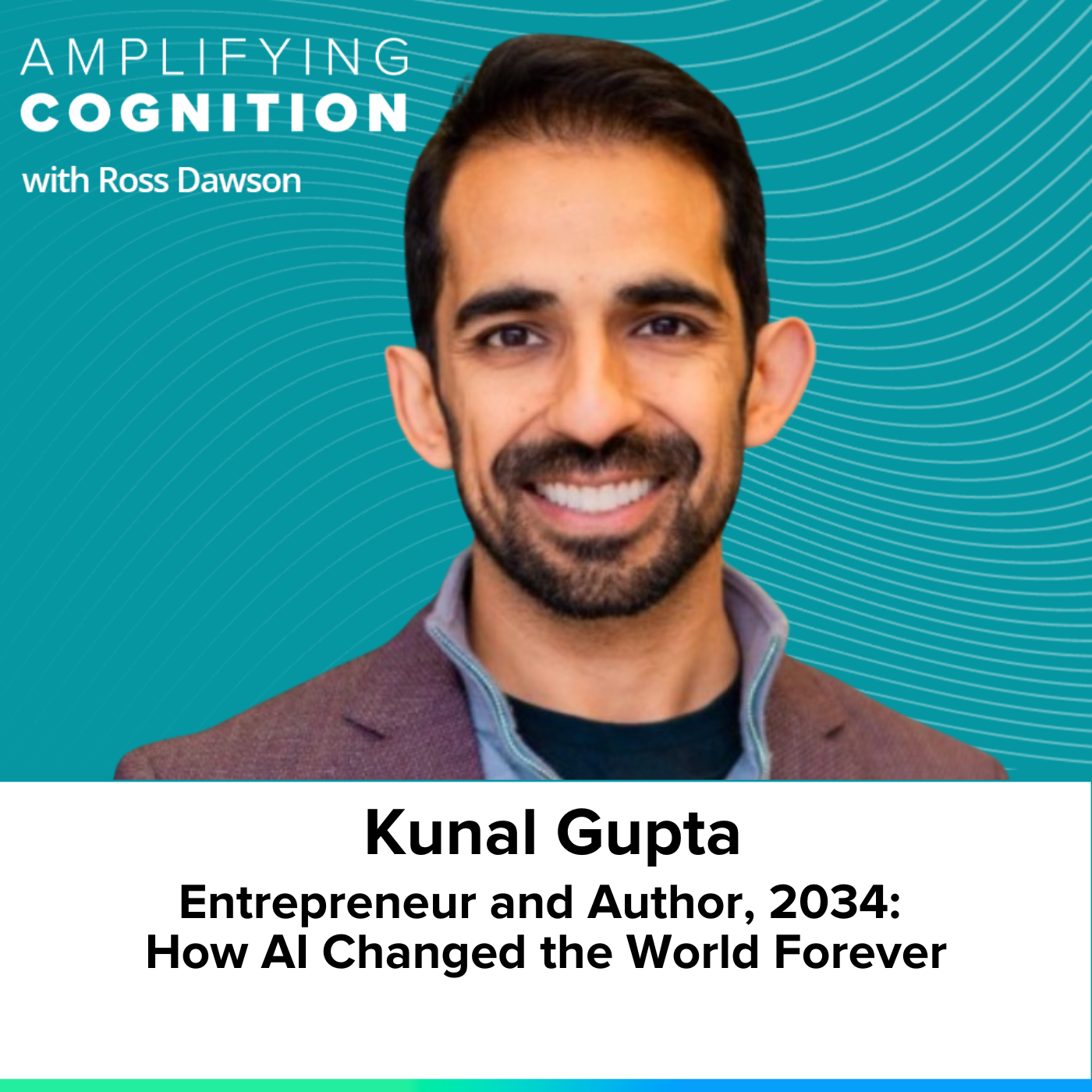 Kunal Gupta on the impact of AI on everything and its potential for overcoming barriers, health, learning, and far more (AC Ep86)